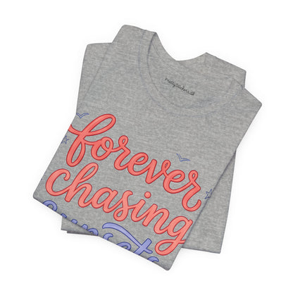 Forever Chasing Sunsets T-shirt